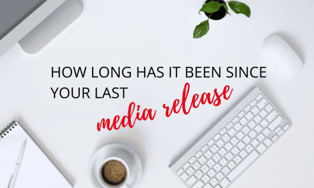 How Long has it been since you sent a Media Release?
