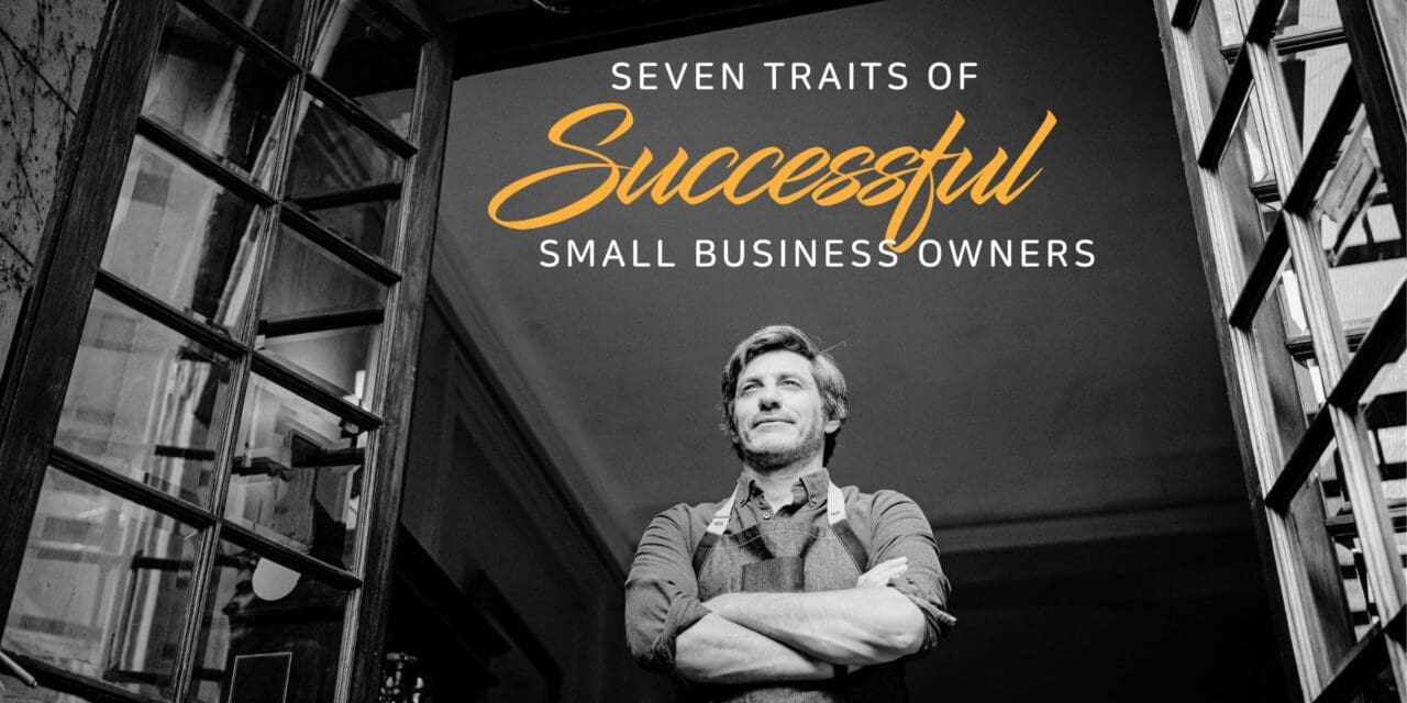 Seven traits of successful small business owners