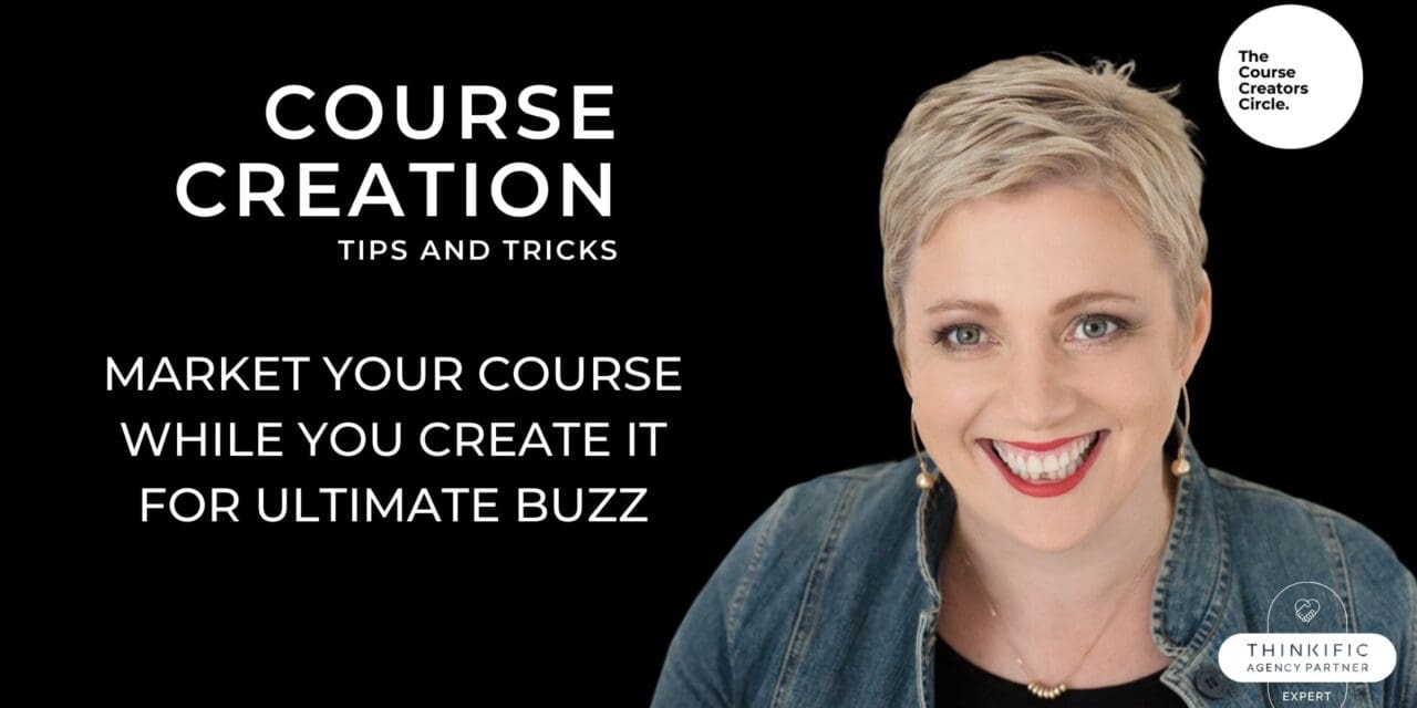 Market your Course while You Create It for Ultimate Buzz