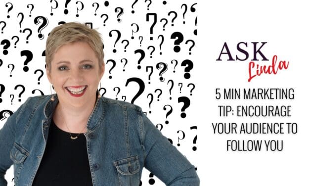 5 Min Marketing Tip: Encourage Your Audience to Follow You