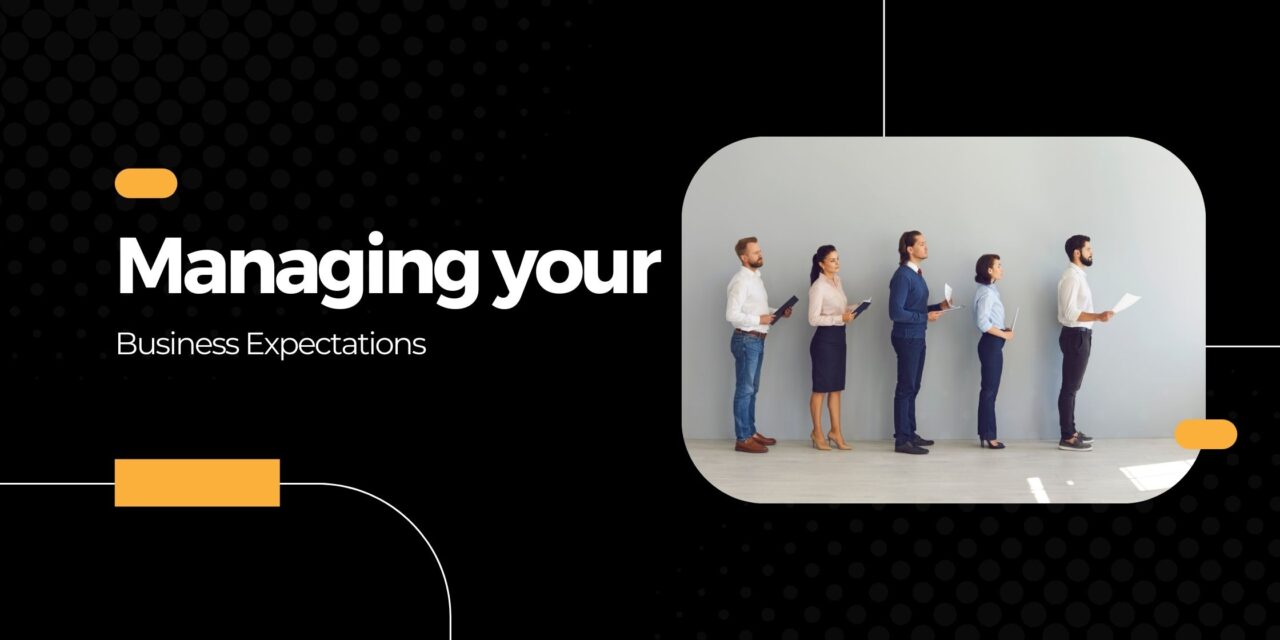 Managing your business expectations