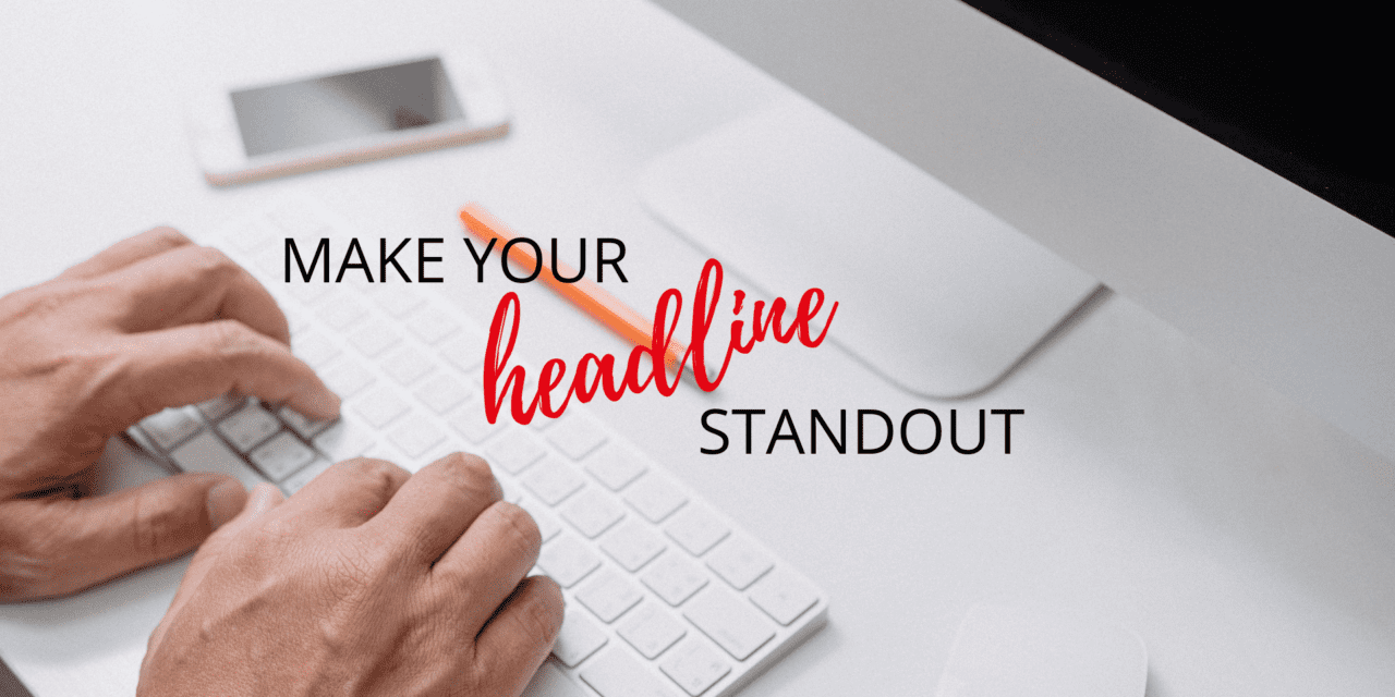 Make your headline standout with these tips and tools