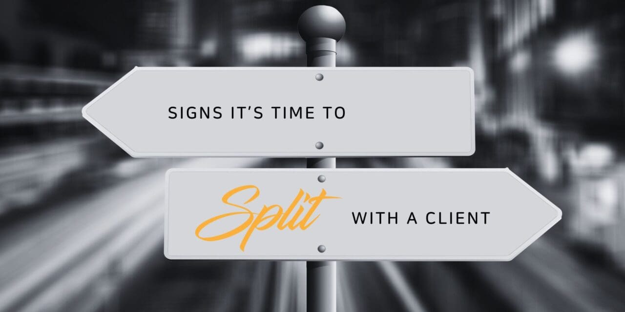 Signs it’s time to split with a client