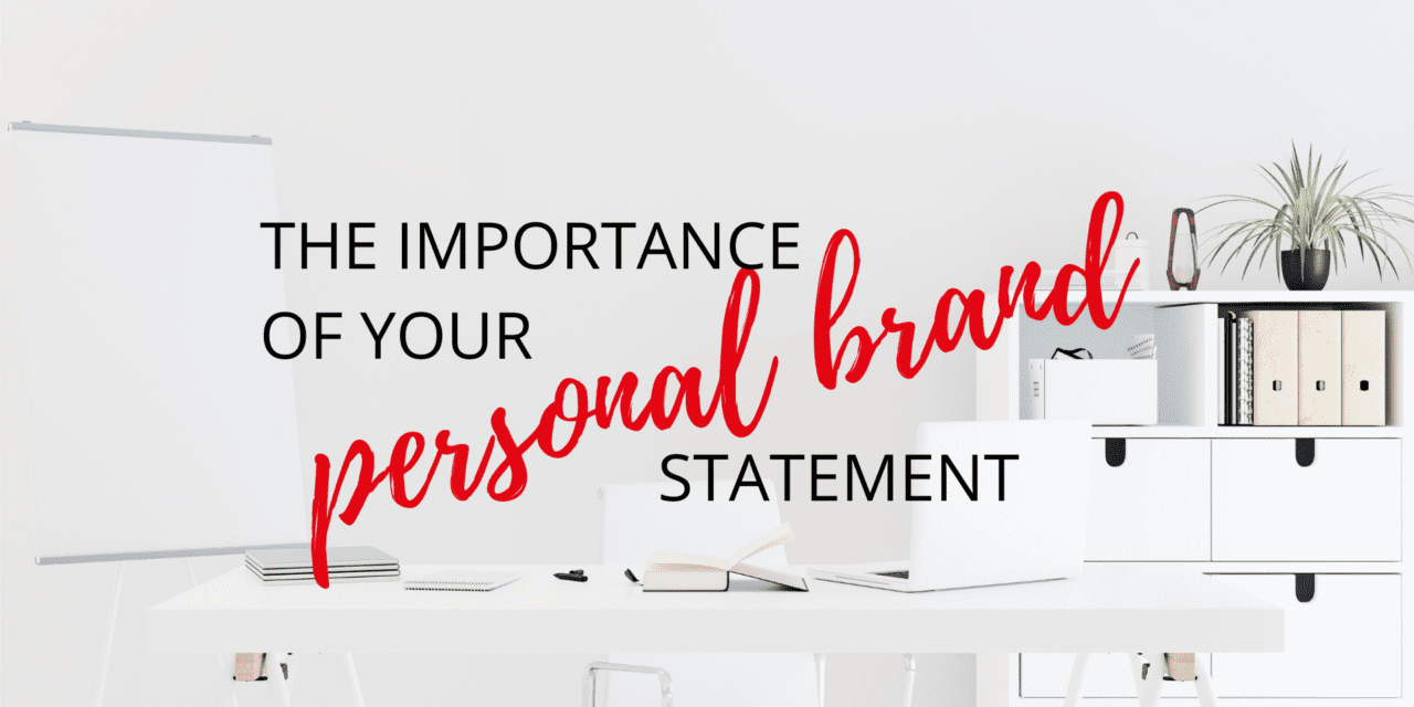 The importance of Your Personal Brand and Creating Your Branding Statement