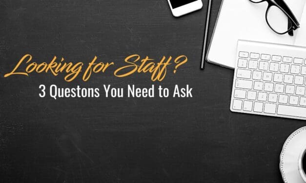 Looking for staff 3 Questions you need to ask: