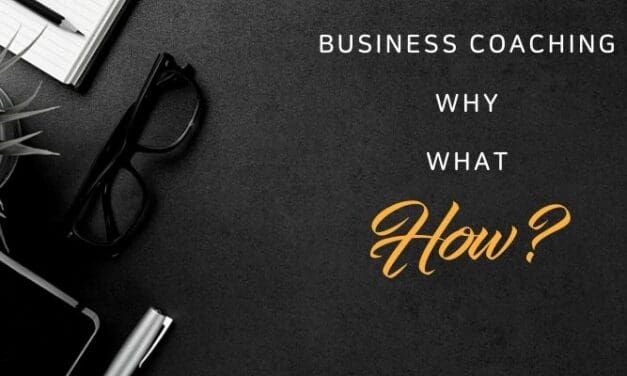 Business Coaching – Why / What / How etc