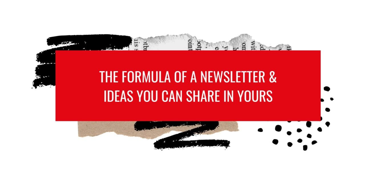 The Formula of a Newsletter & Ideas you can share in yours