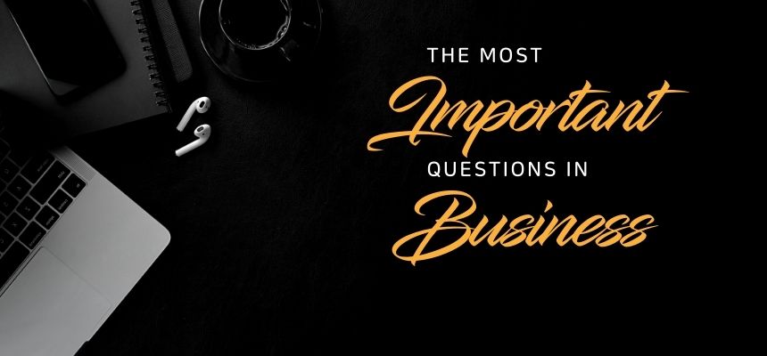 The most important questions in business