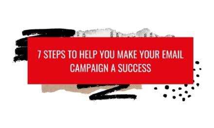 7 Steps to help you make your Email Campaign a Success
