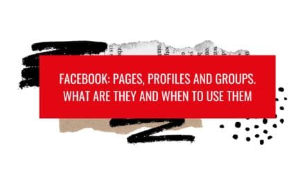 Facebook: Pages, Profiles and Groups – what are they and when to use them
