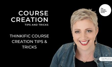 THINKIFIC Course Creation Tips & Tricks
