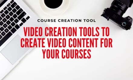 Three Video Creation Tools To Create Video Content for Your Courses