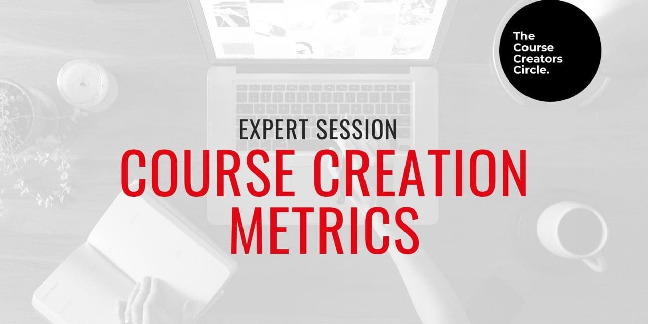 Expert Session: Growing your Course Creation Business with Course Creation Metrics