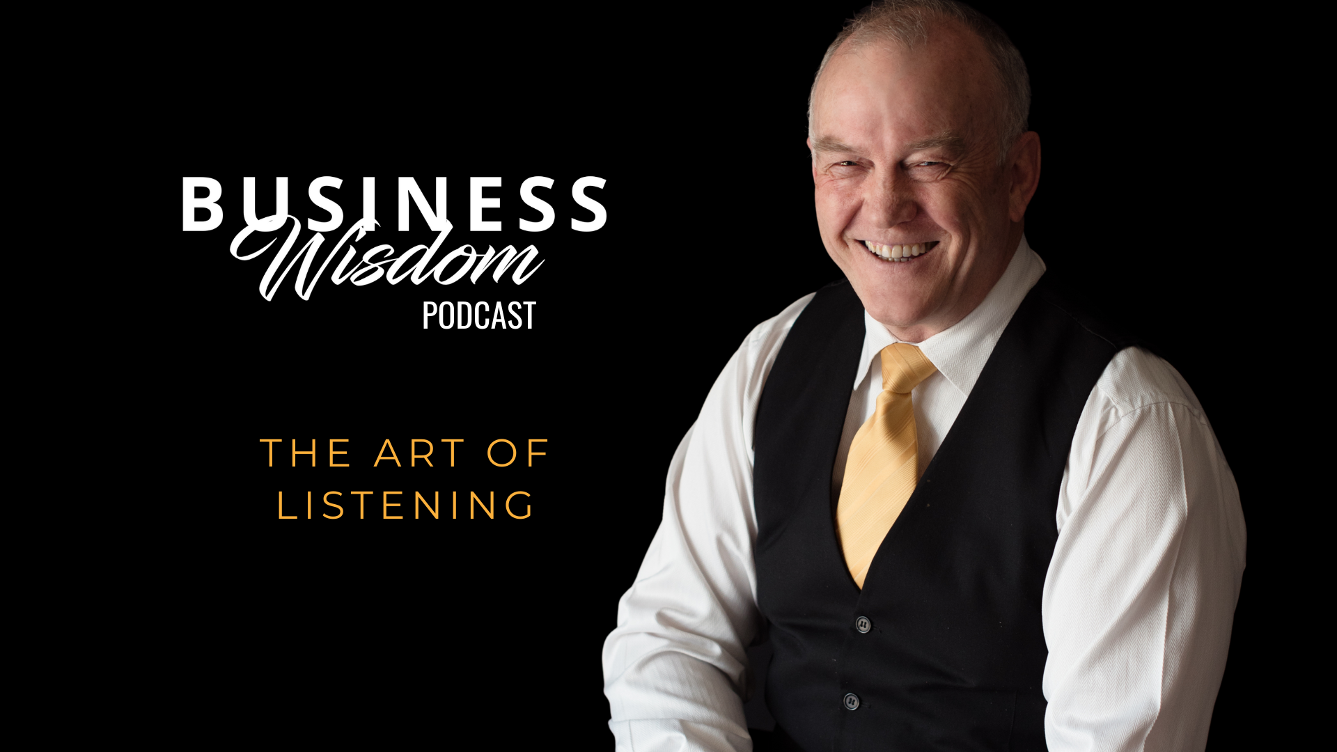 Business wisdom podcast the art of listening.