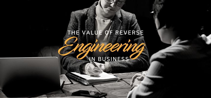 The value of reverse engineering in business