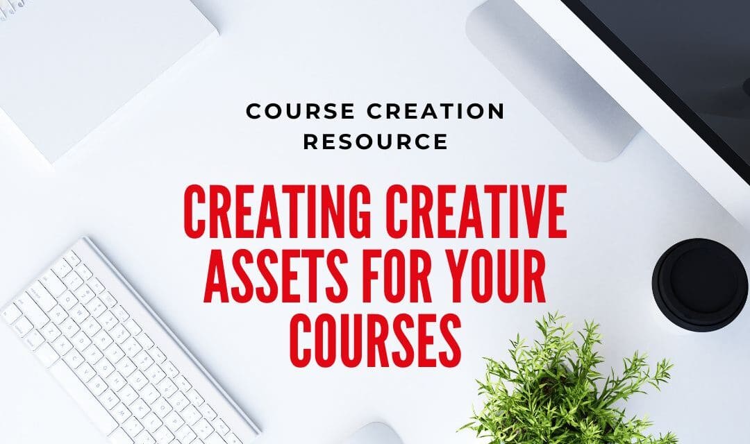 Creating Creative Assets for your Courses