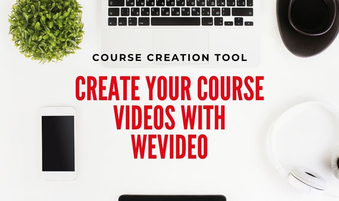 Edit and Create your Course Videos with WeVideo