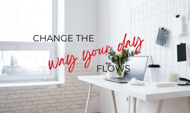 Change the way your day flows