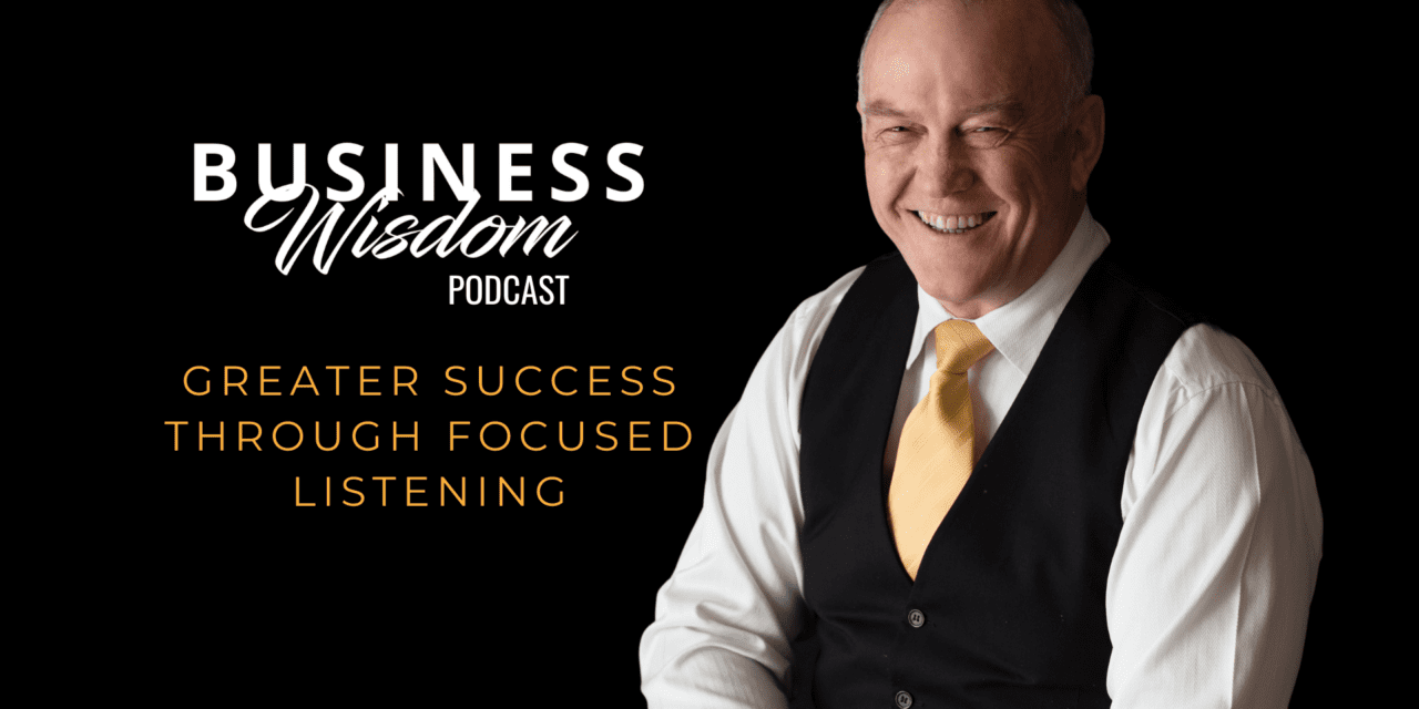 Greater Success Through Focused Listening