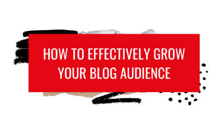 How to Effectively Grow Your Blog Audience