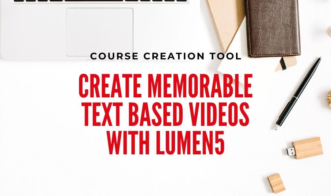 Using Lumen5 for memorable text Based Videos in your courses