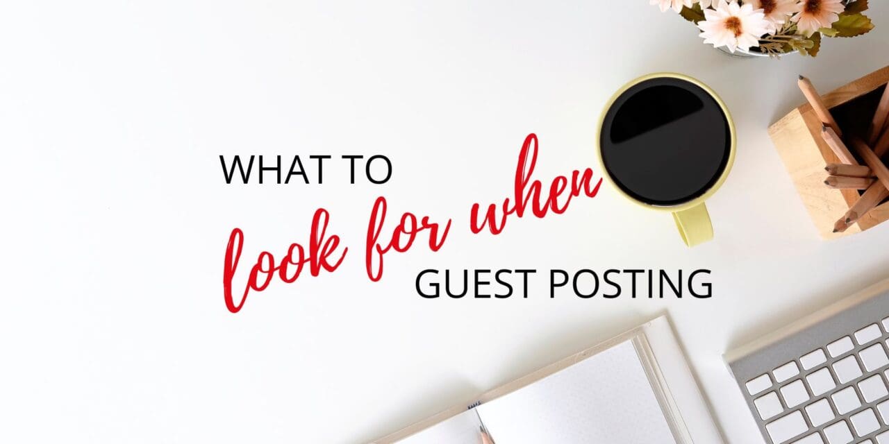 Guest Posting and Article Contribution – What should I look for in an opportunity?