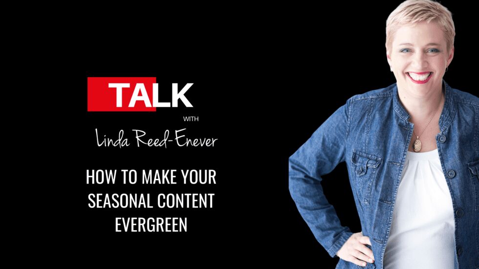 How to Make Your Seasonal Content Evergreen