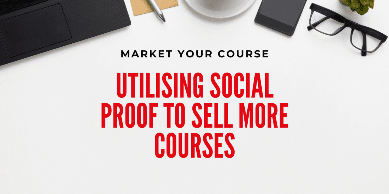 Utilising Social Proof to Sell More Courses