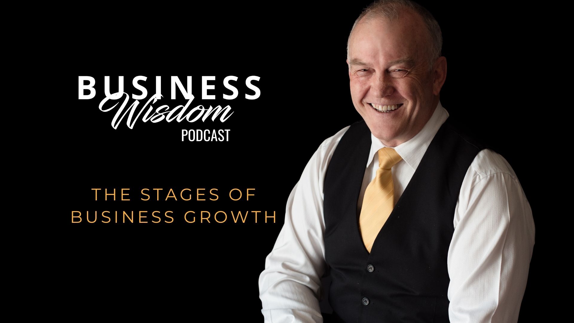 Business wisdom podcast focusing on the stages of business growth.