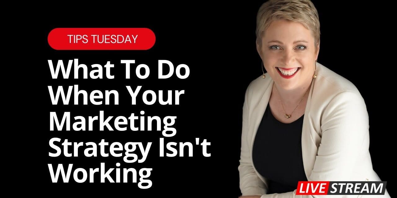 What To Do When Your Marketing Strategy Isn’t Working