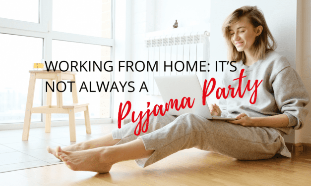 Working From Home: It’s Not Always a Pyjama Party