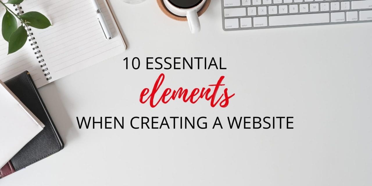 10 Essential Elements when Creating a Website for Growing Your Business