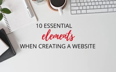 10 Essential Elements when Creating a Website for Growing Your Business