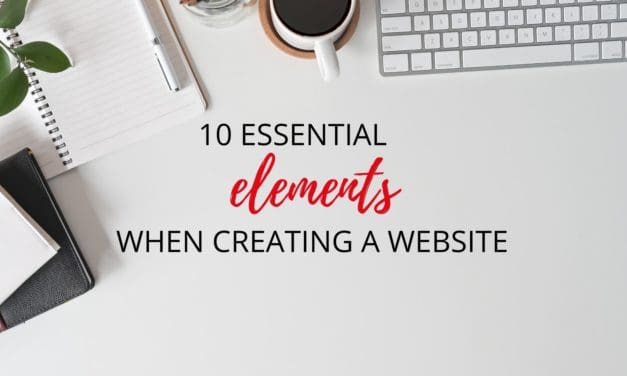 10 Essential Elements when Creating a Website for Growing Your Business