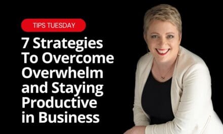 7 Strategies To Overcome Overwhelm and Staying Productive in Business