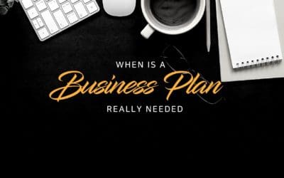 When is a business plan really needed?