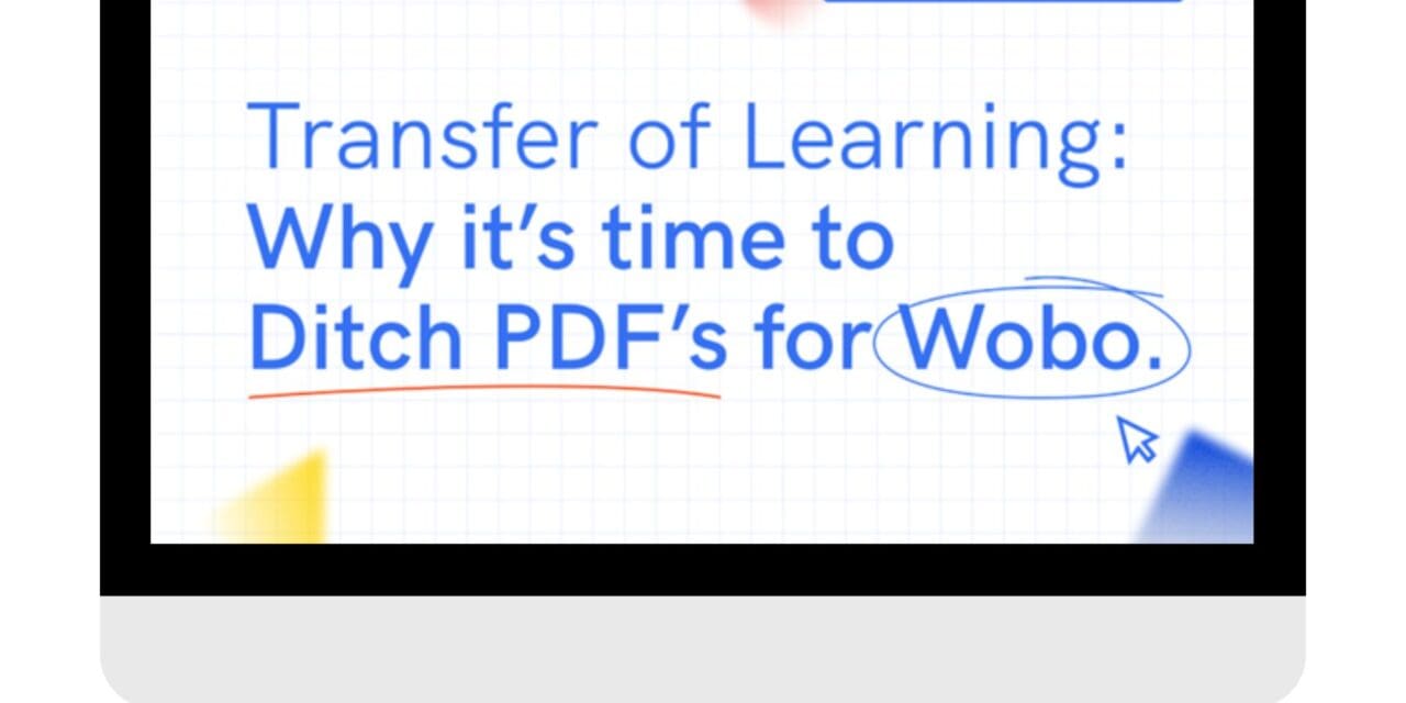 Transfer of Learning: Why it’s time to ditch PDFs for Wobo