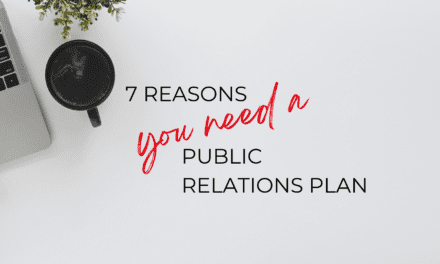 7 Reasons Why You Need a Public Relations Plan in Place