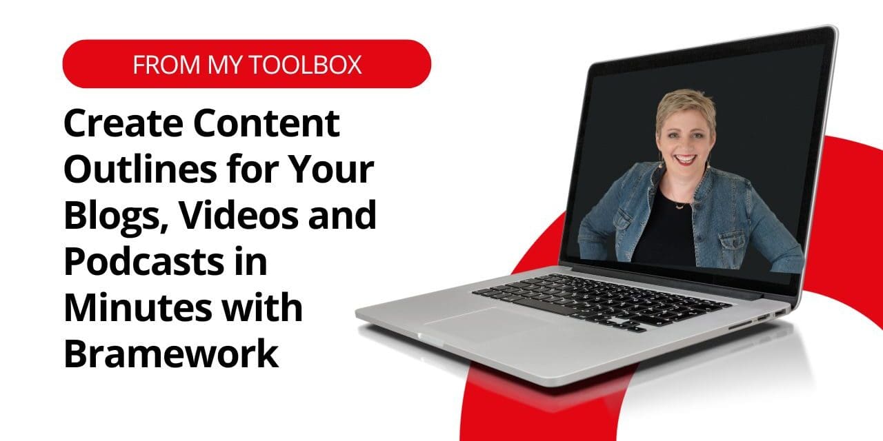 Create Content Outlines for Your Blogs, Videos and Podcasts in Minutes with Bramework