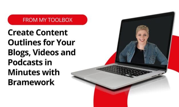 Create Content Outlines for Your Blogs, Videos and Podcasts in Minutes with Bramework