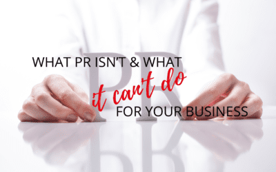 What PR isn’t and what it can’t do for your business