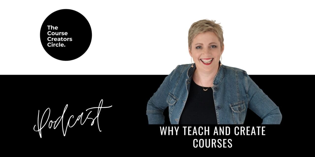 Why Teach and Create Courses