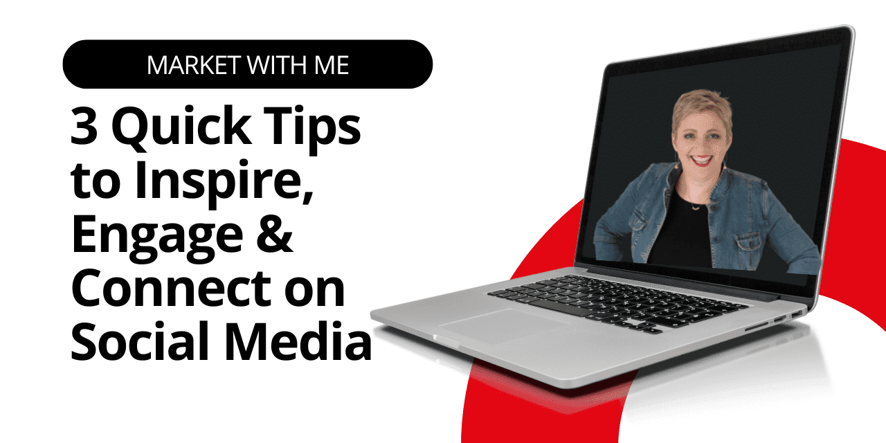3 Quick Tips to Inspire, Engage & Connect on Social Media