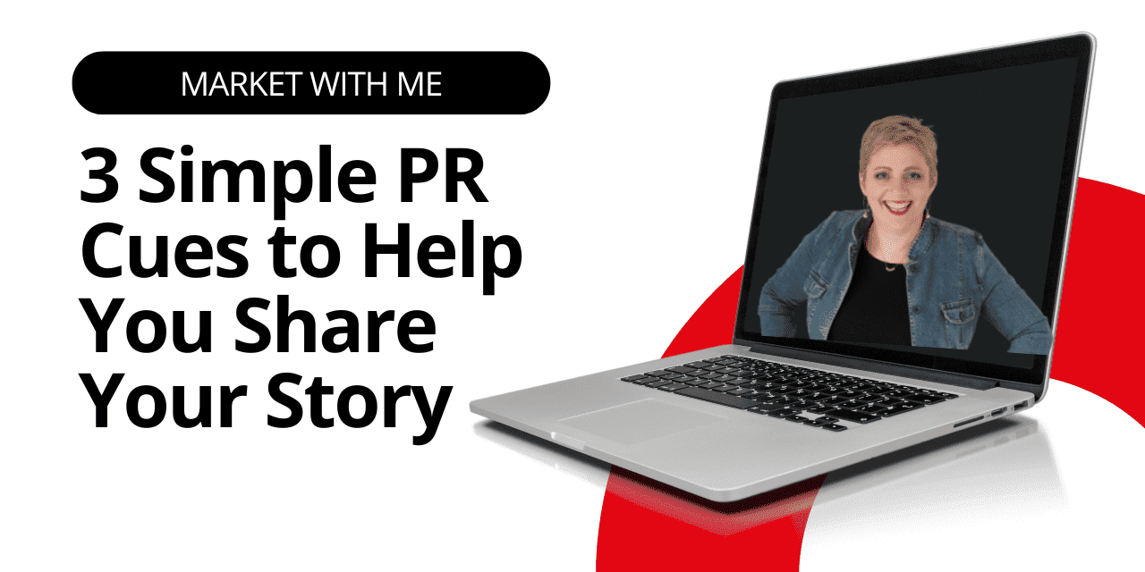 3 Simple PR Cues to Help You Share Your Story