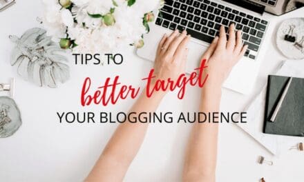 3 Tips to Better Target Your Blogging Audience