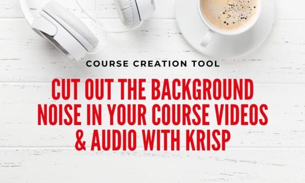 Cut out the background noise in your course videos & audio with Krisp