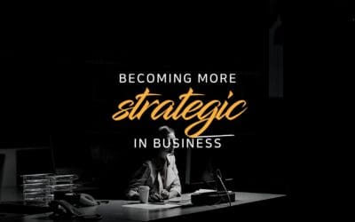 Your guide to becoming more strategic in business