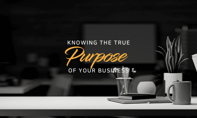 Knowing the true purpose of your business