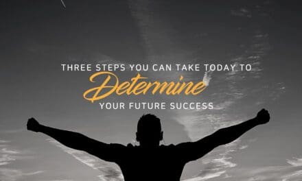 3 Steps you can take today to determine your future success