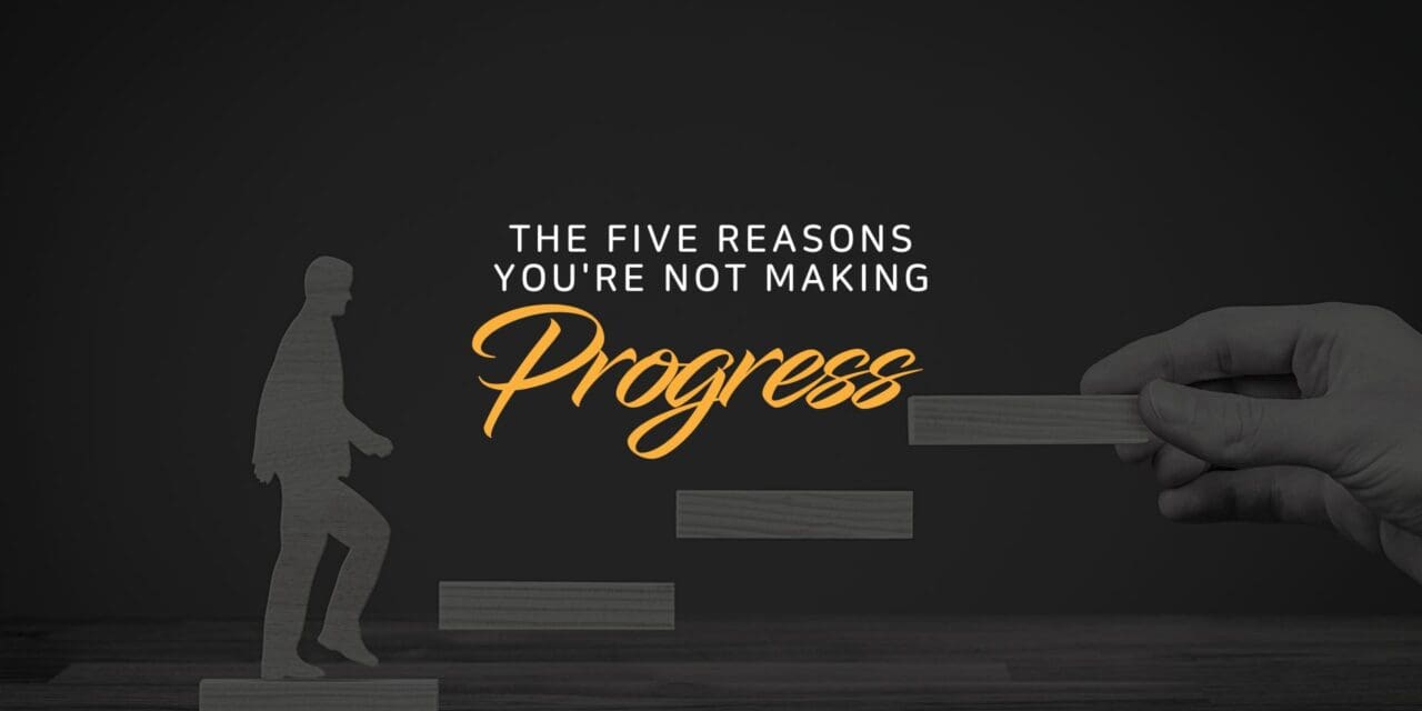 The 5 reasons you’re not making progress